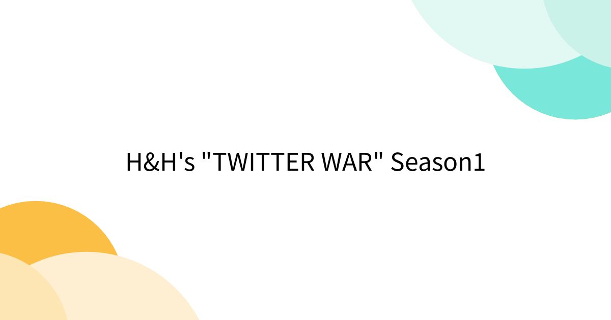 H&H's "TWITTER WAR" Season1 posfie