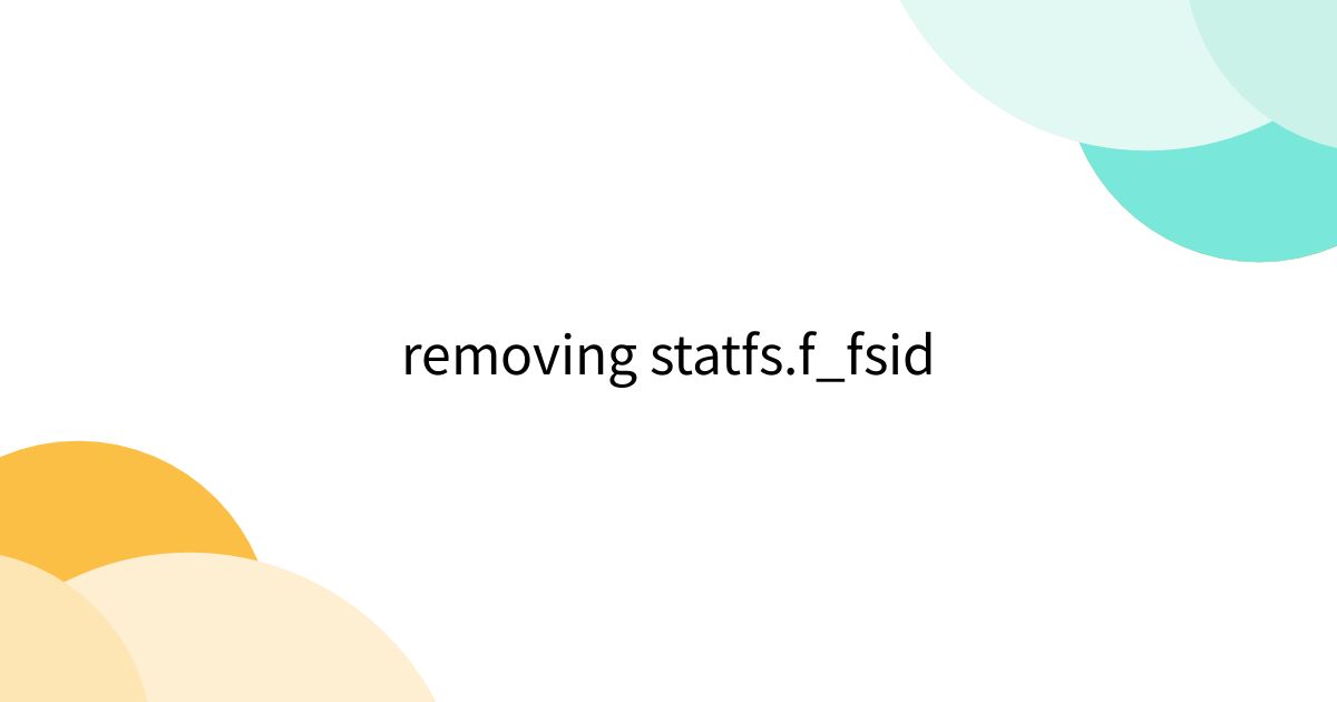 removing statfs.f_fsid - Togetter [トゥギャッター]