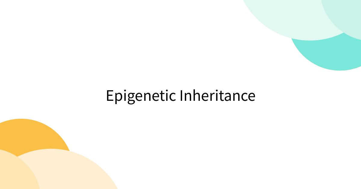 Epigenetic Inheritance - posfie