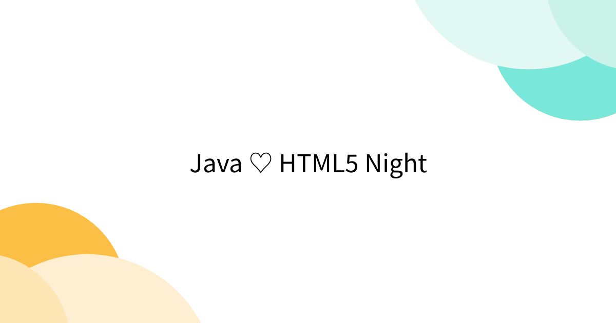 Java ♡ HTML5 Night - Togetter [トゥギャッター]